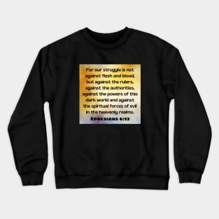 Bible Verse Ephesians 6:12 Crewneck Sweatshirt